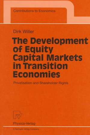 The Development of Equity Capital Markets in Transition Economies: Privatisation and Shareholder Rights de Dirk Willer