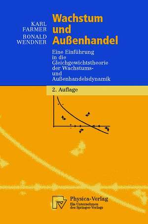 Wachstum und Außenhandel: Eine Einführung in die Gleichgewichtstheorie der Wachstums- und Außenhandelsdynamik de Karl Farmer