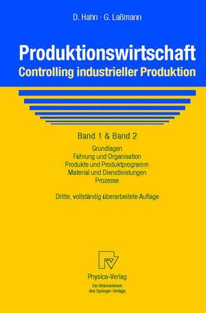 Produktionswirtschaft - Controlling industrieller Produktion: Band 1+2: Grundlagen, Führung und Organisation, Produkte und Produktprogramm, Material und Dienstleistungen, Prozesse de Dietger Hahn