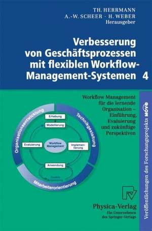 Verbesserung von Geschäftsprozessen mit flexiblen Workflow-Management-Systemen 4: Workflow Management für die lernende Organisation - Einführung, Evaluierung und zukünftige Perspektiven de T. Goesmann