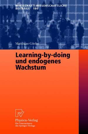 Learning-by-doing und endogenes Wachstum de Matthias Göcke