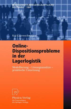 Online-Dispositionsprobleme in der Lagerlogistik: Modellierung - Lösungsansätze - praktische Umsetzung de Kai Gutenschwager