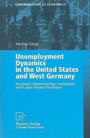 Unemployment Dynamics in the United States and West Germany: Economic Restructuring, Institutions and Labor Market Processes de Markus Gangl