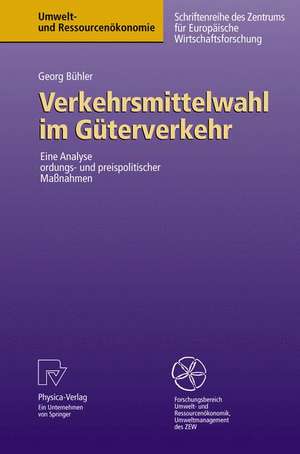 Verkehrsmittelwahl im Güterverkehr: Eine Analyse ordnungs- und preispolitischer Maßnahmen de Georg Bühler