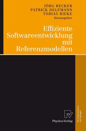 Effiziente Softwareentwicklung mit Referenzmodellen de Jörg Becker