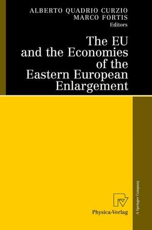 The EU and the Economies of the Eastern European Enlargement de Alberto Quadrio Curzio