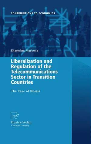 Liberalization and Regulation of the Telecommunications Sector in Transition Countries: The Case of Russia de Ekaterina Markova