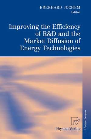 Improving the Efficiency of R&D and the Market Diffusion of Energy Technologies de Eberhard Jochem