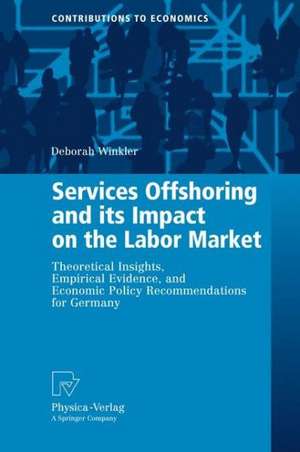 Services Offshoring and its Impact on the Labor Market: Theoretical Insights, Empirical Evidence, and Economic Policy Recommendations for Germany de Deborah Winkler