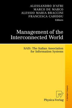 Management of the Interconnected World: ItAIS: The Italian Association for Information Systems de Alessandro D'Atri