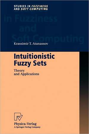 Intuitionistic Fuzzy Sets: Theory and Applications de Krassimir T. Atanassov