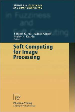 Soft Computing for Image Processing de Sankar K. Pal