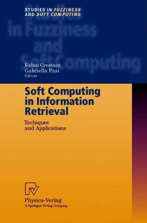 Soft Computing in Information Retrieval: Techniques and Applications de Fabio Crestani