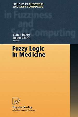 Fuzzy Logic in Medicine de Senen Barro