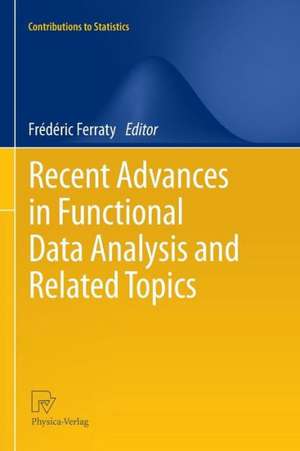 Recent Advances in Functional Data Analysis and Related Topics de Frédéric Ferraty