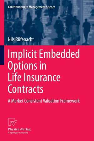 Implicit Embedded Options in Life Insurance Contracts: A Market Consistent Valuation Framework de Nils Rüfenacht