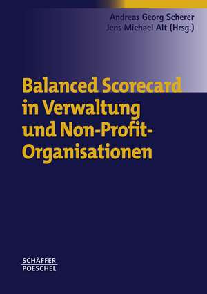 Balanced Scorecard in Verwaltung und Non-Profit-Organisationen de Andreas Georg Scherer