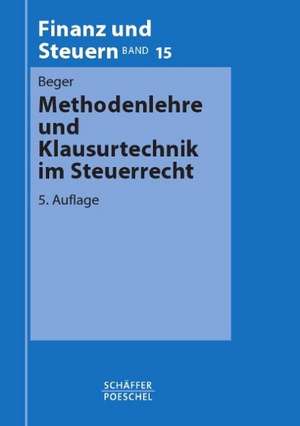 Methodenlehre und Klausurtechnik im Steuerrecht de Wolf Dietrich Beger