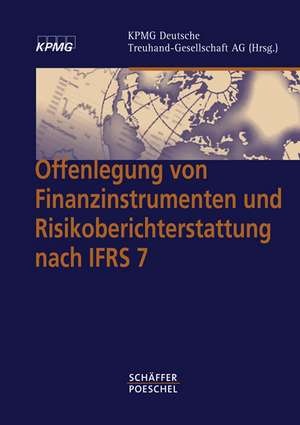 Offenlegung von Finanzinstrumenten und Risikoberichterstattung nach IFRS 7 de KPMG Deutsche Treuhand-Gesellschaft AG