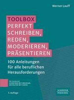 Toolbox Perfekt schreiben, reden, moderieren, präsentieren de Werner Lauff