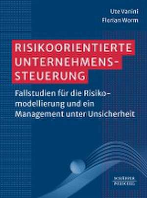 Risikoorientierte Unternehmenssteuerung de Ute Vanini