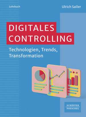 Digitales Controlling de Ulrich Sailer
