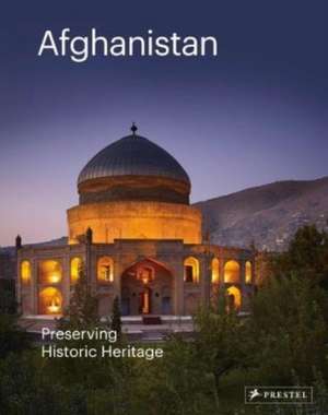 Afghanistan: Preserving its Historic Heritage de Philip Jodidio