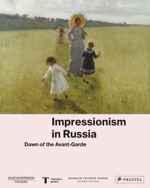 Impressionism in Russia de Ortrud Westheider