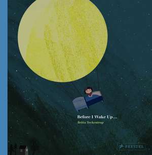 Before I Wake Up... de Britta Teckentrup