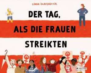 Der Tag, als die Frauen streikten de Linda Ólafsdóttir