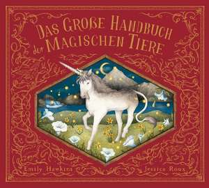 Das große Handbuch der magischen Tiere de Emily Hawkins