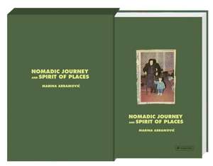 Marina Abramovic: Nomadic Journey and Spirit of Places de Marina Abramovic