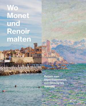 Wo Monet und Renoir malten de Miriam Leimer