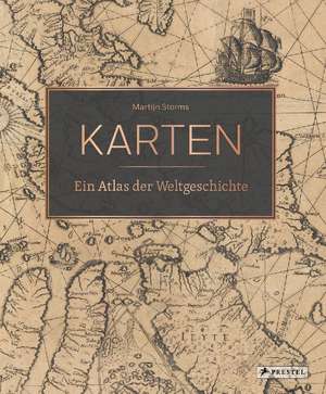 Karten - Ein Atlas der Weltgeschichte de Martijn Storms