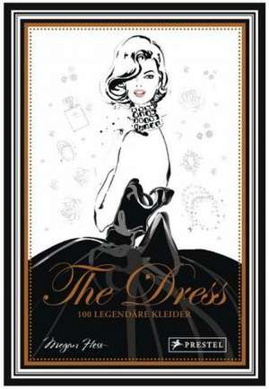 The Dress: 100 legendäre Kleider de Megan Hess