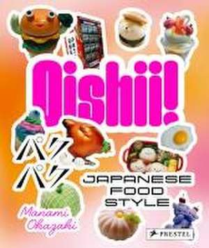 Oishii! Japanese Food Style de Manami Okazaki