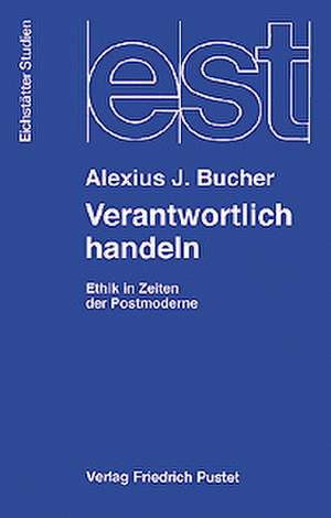 Verantwortlich handeln de Alexius J. Bucher