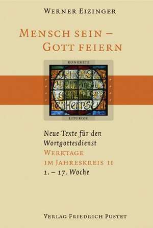 Mensch sein - Gott feiern. Werktage im Jahreskreis 2 de Werner Eizinger