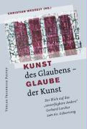 Kunst des Glaubens - Glaube der Kunst de Christian Wessely