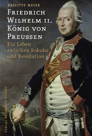 Friedrich Wilhelm II. König von Preußen (1744-1797) de Brigitte Meier