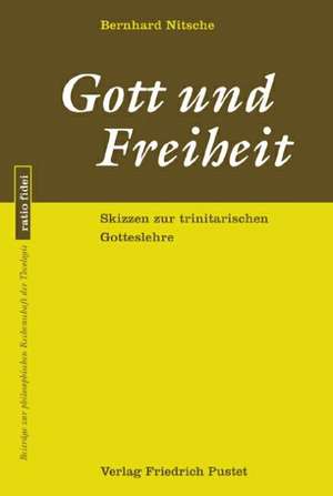 Gott und Freiheit de Bernhard Nitsche