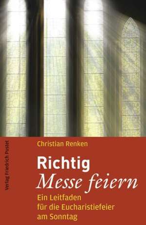 Richtig Messe feiern de Christian Renken