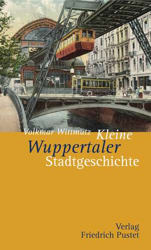 Kleine Wuppertaler Stadtgeschichte de Volkmar Wittmütz