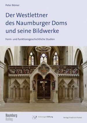 Der Westlettner des Naumburger Doms und seine Bildwerke de Peter Bömer