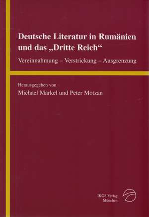 Deutsche Literatur in Rumänien und das "Dritte Reich" de Michael Markel