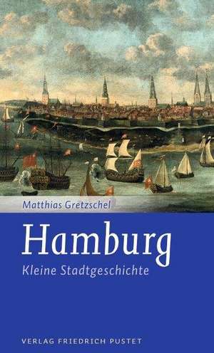 Hamburg - Kleine Stadtgeschichte de Matthias Gretzschel