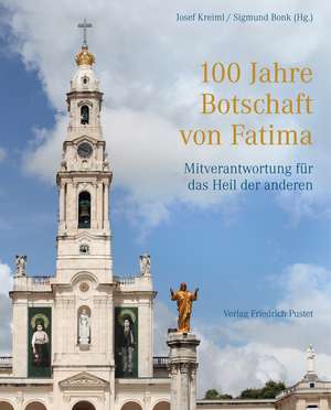 100 Jahre Botschaft von Fatima de Josef Kreiml