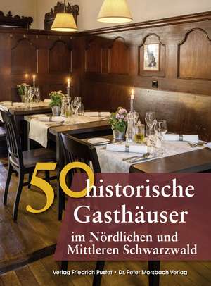 50 historische Gasthäuser im Nördlichen und Mittleren Schwarzwald de Frank Ebel