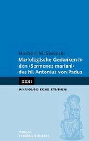 Mariologische Gedanken in den "Sermones mariani" des hl. Antonius de Norbert M. Siwinski