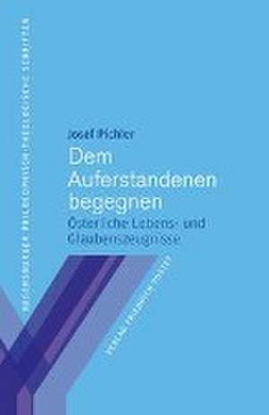 Dem Auferstandenen begegnen de Josef Pichler